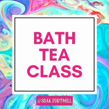 Load image into Gallery viewer, Bath Tea Class Sign Ups

